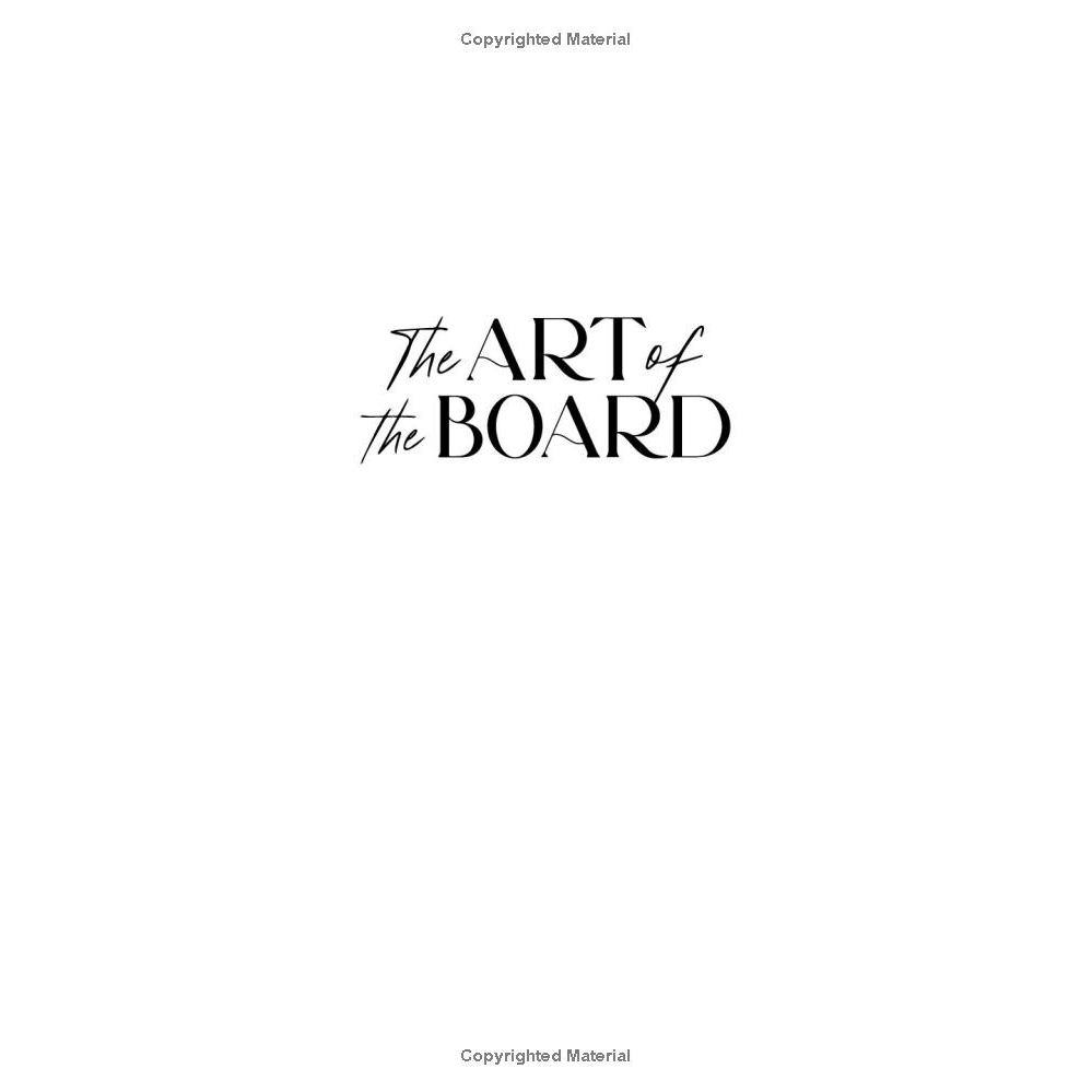 The Art of the Board: Fun & Fancy Snack Boards, Recipes & Ideas for Entertaining All Year by Olivia Carney