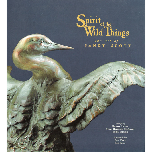 Spirit of the Wild Things: The Art of Sandy Scott by Mel Schockner