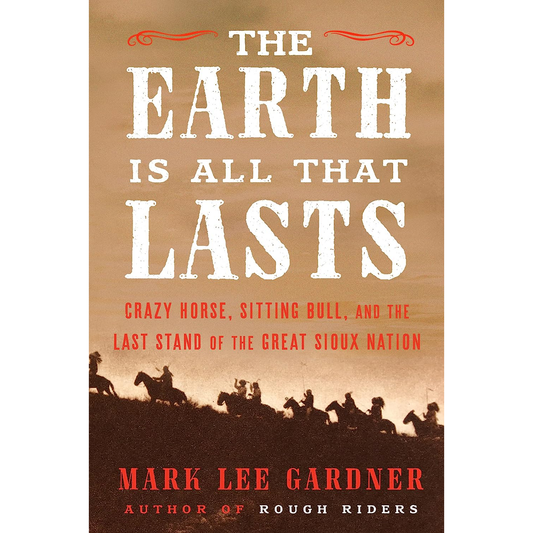 The Earth is All that Lasts by Mark Lee Gardner