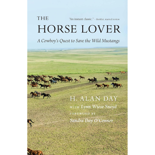 The Horse Lover: A Cowboy's Quest to Save the Wild Mustangs by H. Alan Day