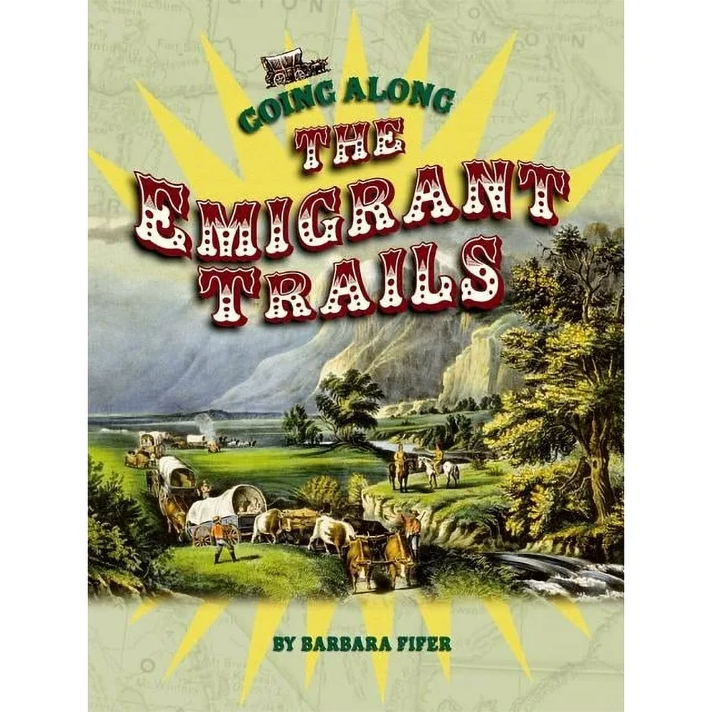 Going Along the Emigrant Trails by Barbara Fifer