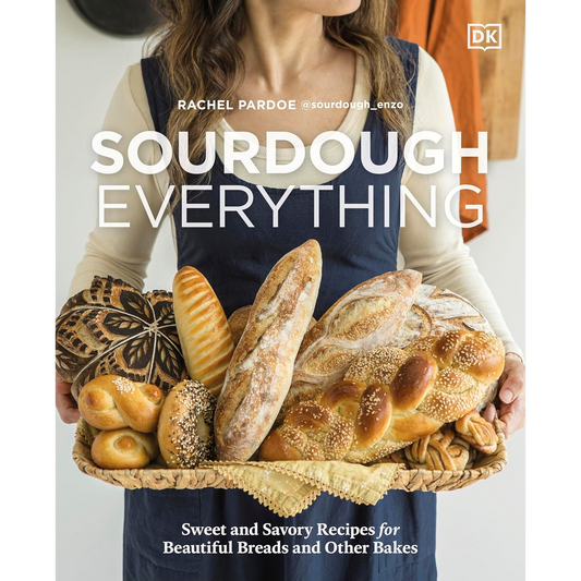 Sourdough Everything: Sweet and Savory Recipes for Beautiful Breads and Other Bakes by Rachel Pardoe