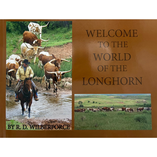 Welcome to the World of the Longhorn by R.D. Wilberforce