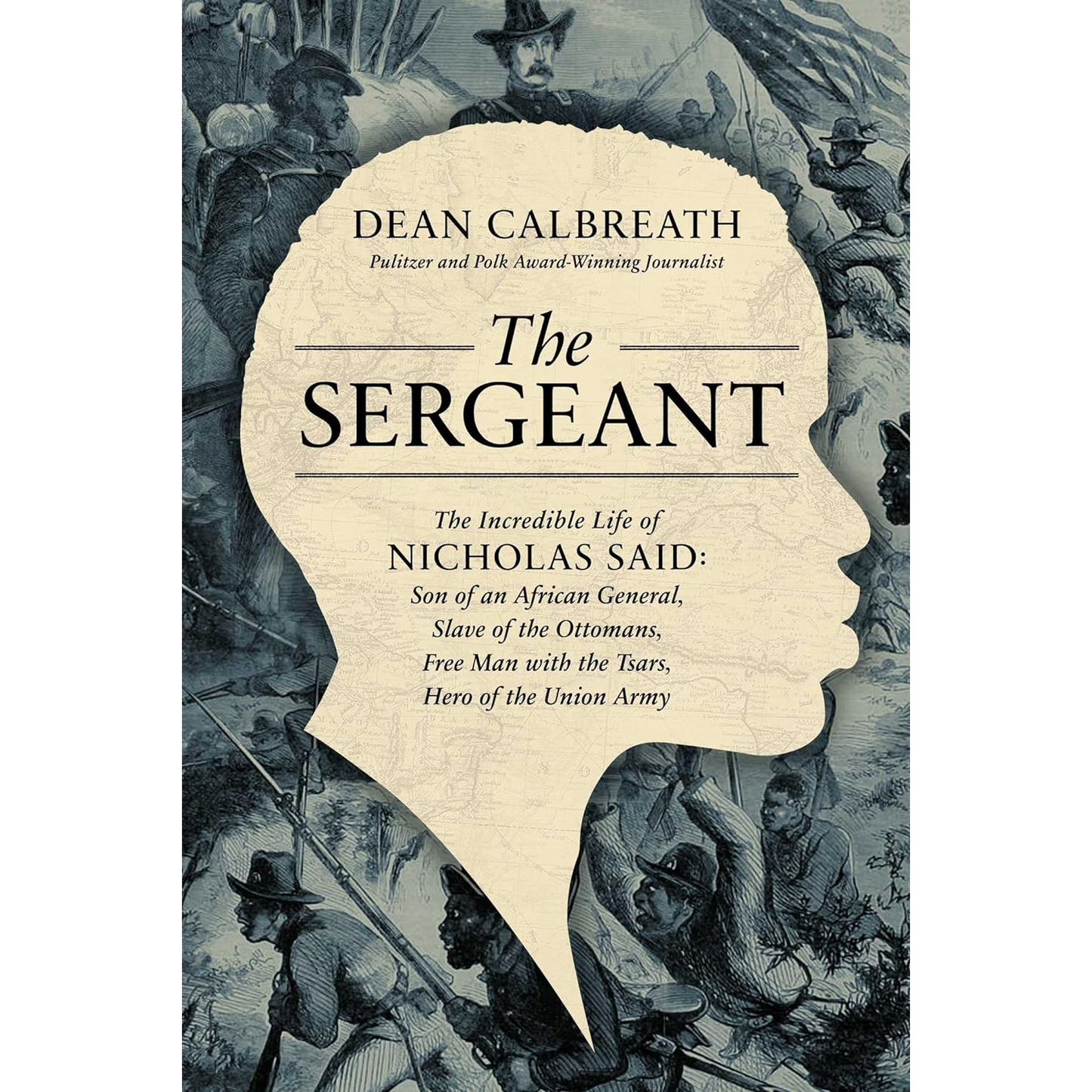 The Sergeant: The Incredible Life of Nicholas Said by Dean Calbreath (Hardcover)