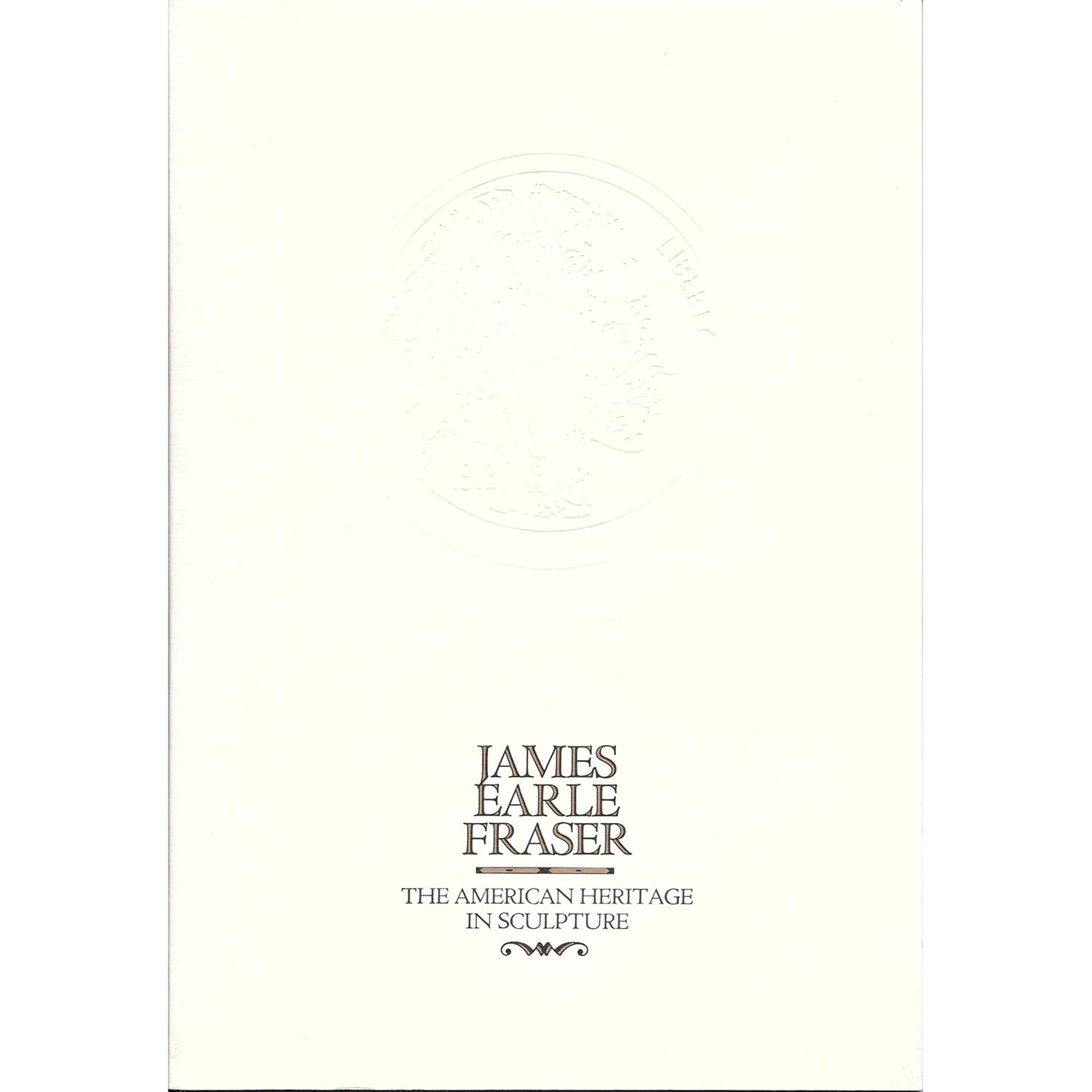 James Earle Fraser: The American Heritage in Sculpture from the James Earle Fraser Estate Syracuse University Art Collection by The Thomas Gilcrease Institute of American History & Art