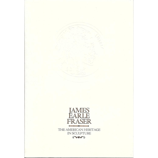 James Earle Fraser: The American Heritage in Sculpture from the James Earle Fraser Estate Syracuse University Art Collection by The Thomas Gilcrease Institute of American History & Art