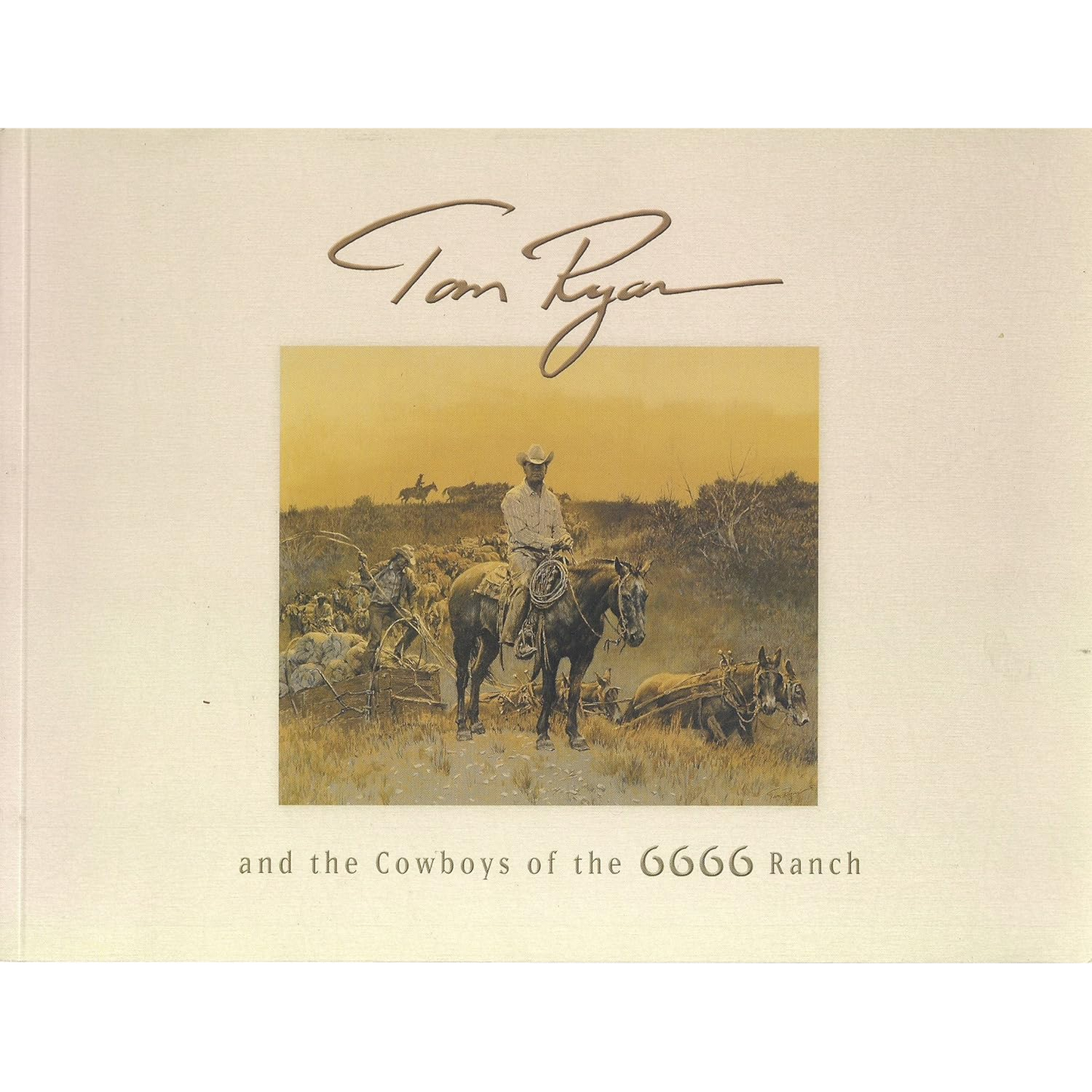 Tom Ryan & The Cowboys of the 6666 Ranch by Susan Hallsten McGarry