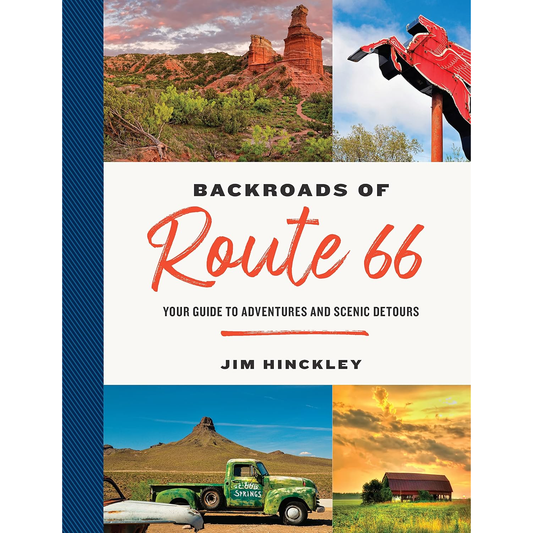 Backroads of Route 66: Your Guide to Adventures and Scenic Detours by Jim Hinckley