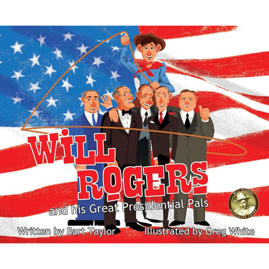 Will Rogers and His Great President Pals by Bart Taylor