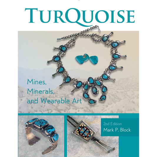 Turquoise: Mines, Minerals, and Wearable Art by Mark P. Block