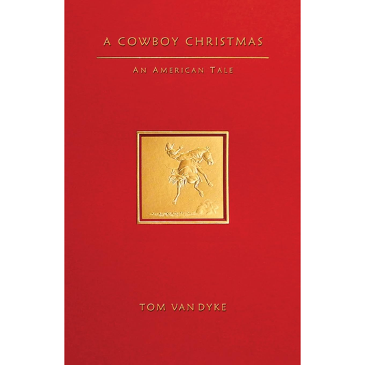 A Cowboy Christmas: An American Tale by Tom Van Dyke