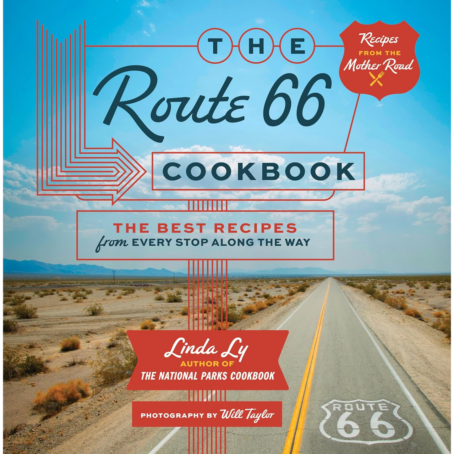 The Route 66 Cookbook: The Best Recipes from Every Stop Along the Way by Linda Ly