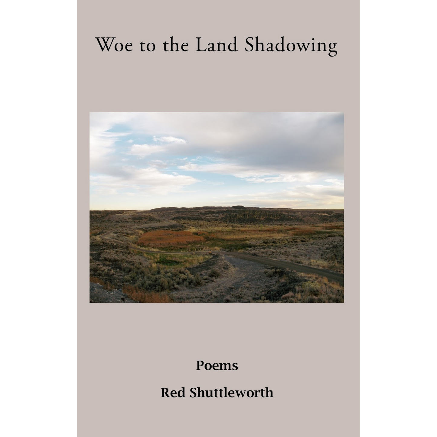 Woe to the Land Shadowing: Poems by Red Shuttleworth - WHA Winner 2016