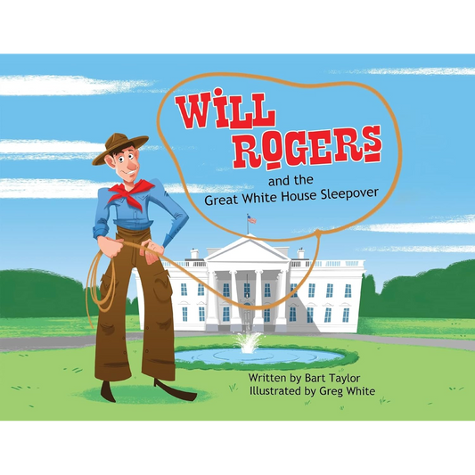 Will Rogers and the Great White House Sleepover by Bart Taylor