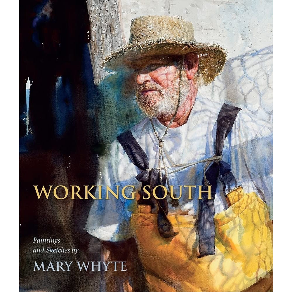 Working South: Paintings and Sketches by Mary Whyte