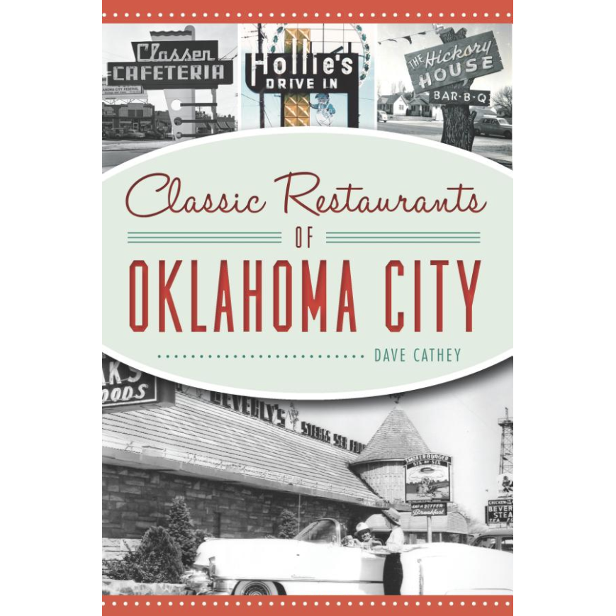 Classic Restaurants of Oklahoma City by David Cathey