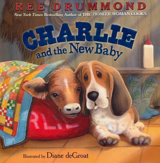 Charlie the Ranch Dog: Charlie & the New Baby by Ree Drummond