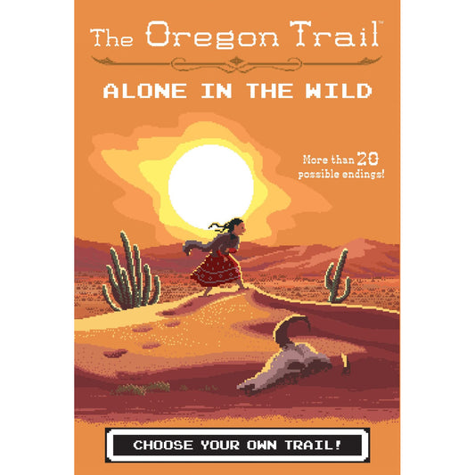 The Oregon Trail: Alone in the Wild by Jesse Wiley