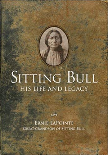 Sitting Bull his life and legacy by Ernie LaPointe great-grandson Lakota chief family tales biography book