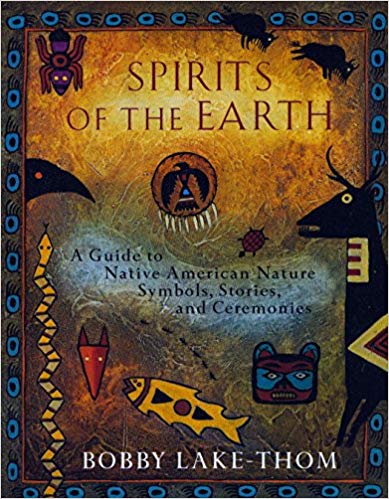 Spirits of the Earth: A Guide to Native American Nature Symbols, Stories, and Ceremonies mystical shaman knowledge from native american tribes