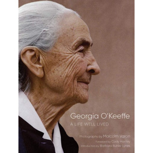 Georgia O' Keeffe: A Life Well Lived by Malcolm Varon