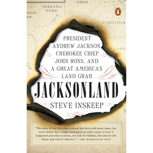 Jacksonland: President Andrew Jackson, Cherokee Chief John Ross, and a Great American Land Grab (SC) by Steve Inskeep