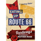 Eating Up Route 66: Foodways on America's Mother Road by T. Lindsay Baker