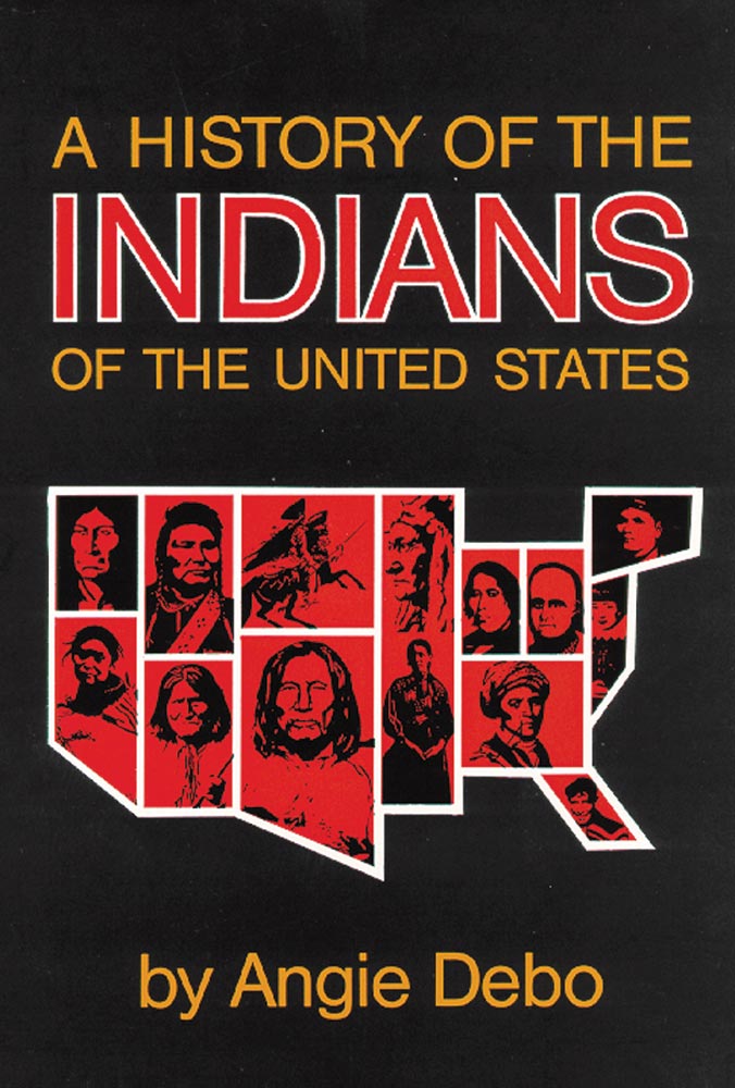 Angie Debo a history of the indians of the united states culture survey book biography native american tribes america