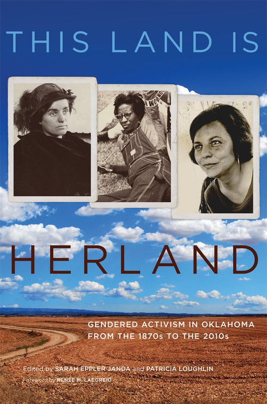 This Land Is Herland - Gendered Activism in Oklahoma 1970s-2010s