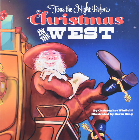 'Twas The Night Before Christmas In The West by Christopher Winfield