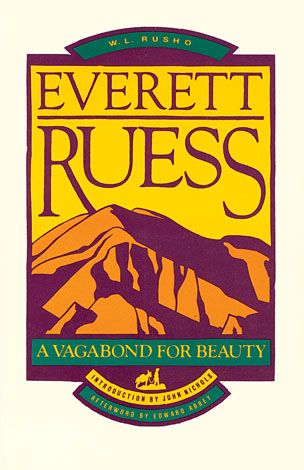 Everett Ruess poet artist disappeared outdoorsman book collection of letters biography