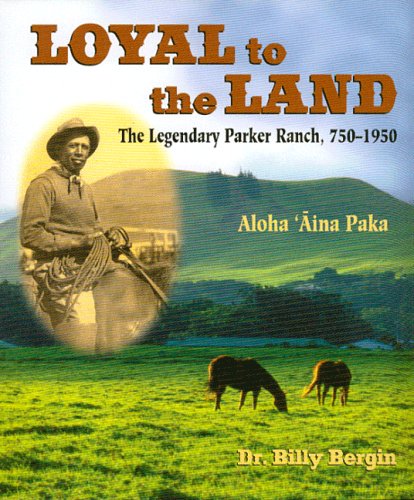 Loyal to the Land: The Legendary Parker Ranch
