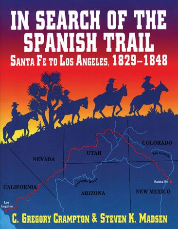 In Search of the spanish trail crampton and madsen trail guide history book Santa Fe to Los Angeles american states