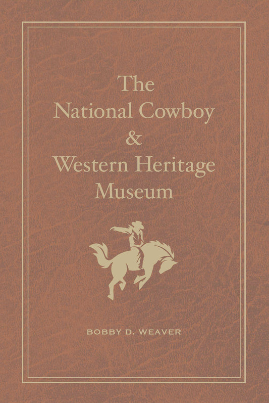 The National Cowboy & Western Heritage Museum: Changing Visions of the West - Special Edition