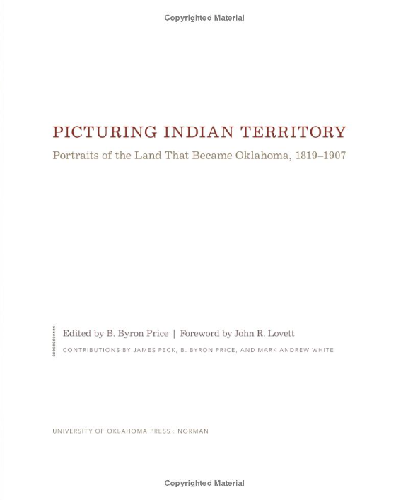 Picturing Indian Territory: Portraits of the Land That Became Oklahoma, 1819–1907