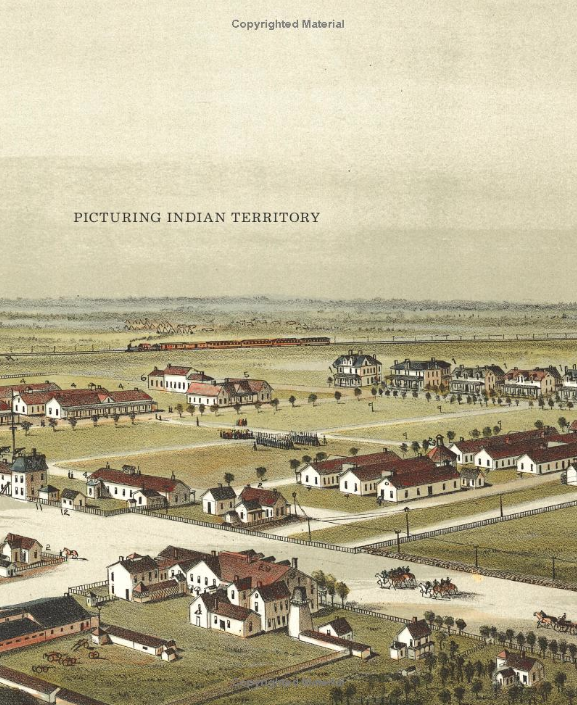 Picturing Indian Territory: Portraits of the Land That Became Oklahoma, 1819–1907