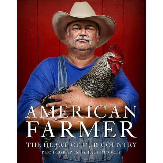 American Farmer: The Heart of Our Country by Paul Mobley