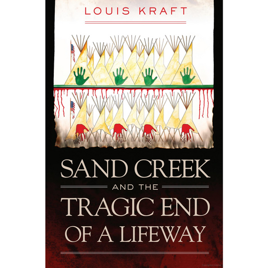 Sand Creek and the Tragic End of a Lifeway - WHA Winner 2021