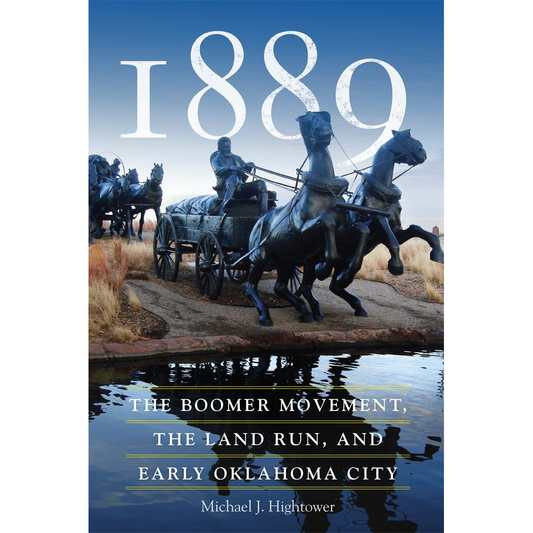 1889: The Boomer Movement, the Land Run, and Early Oklahoma City