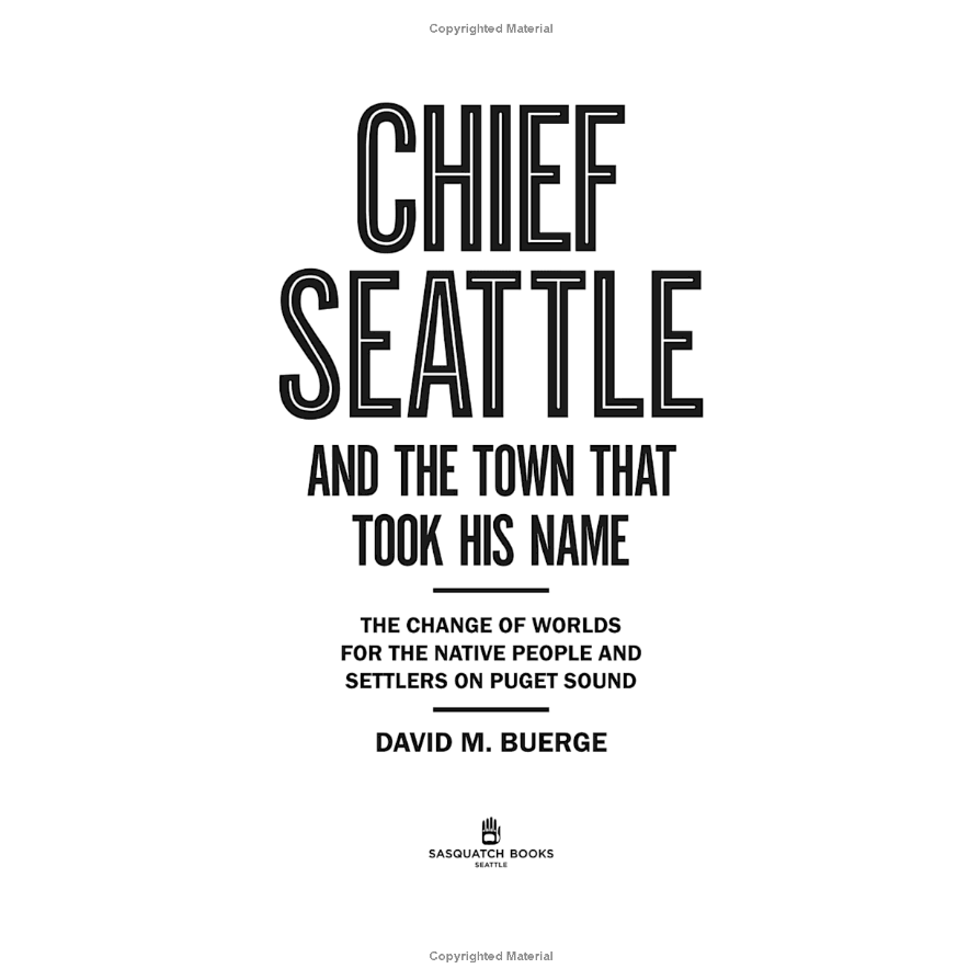 Chief Seattle and the Town That Took His Name by David Buerge