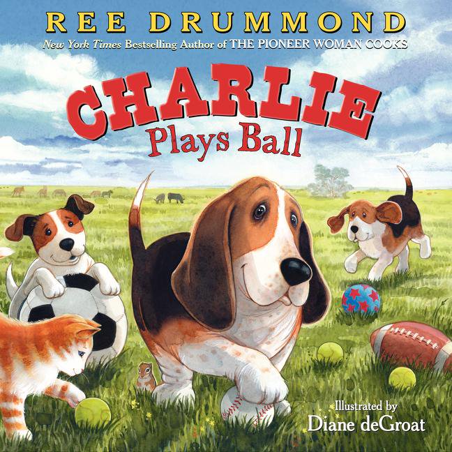 Charlie Plays Ball by Ree Drummond