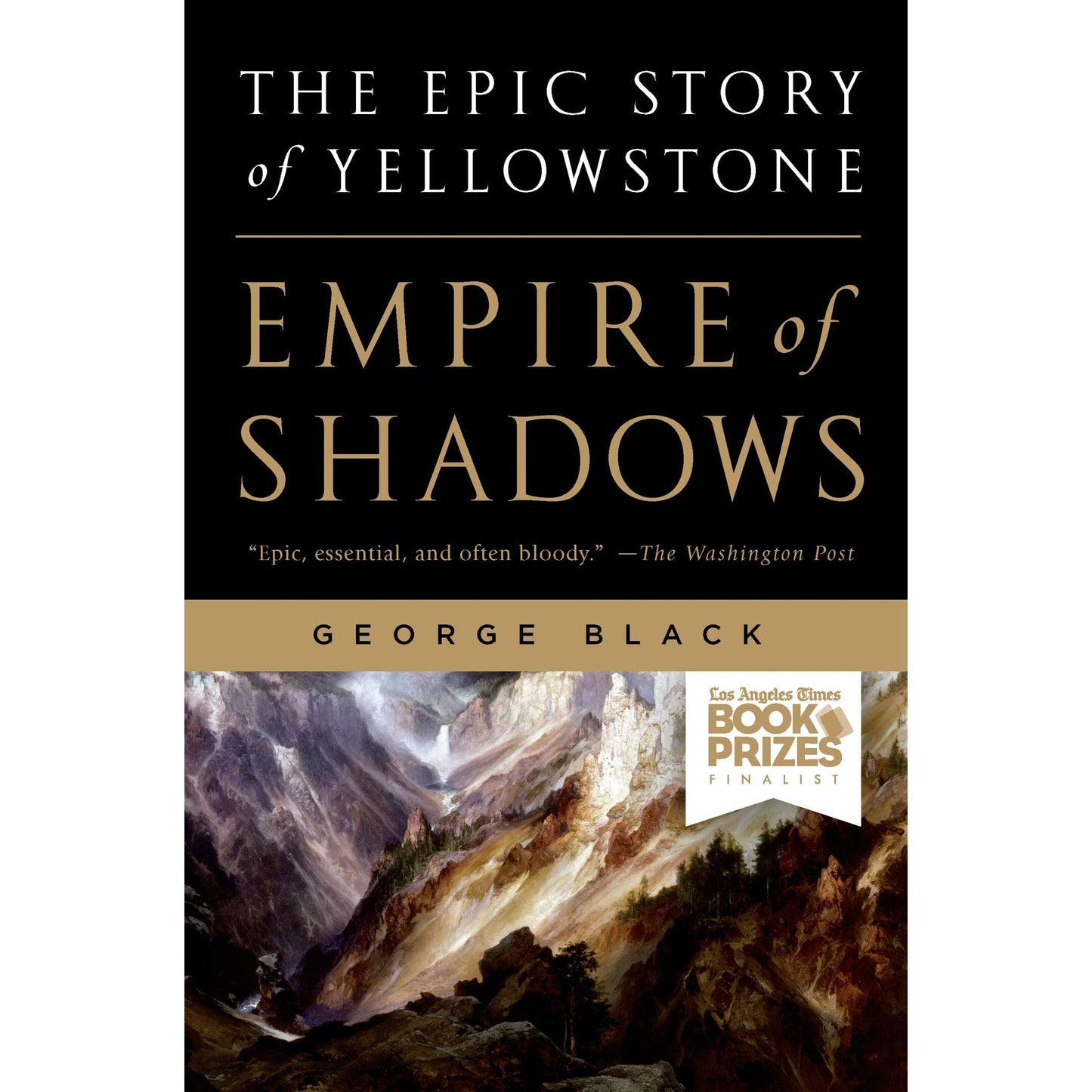 Empire Of Shadows: The Epic Story of Yellowstone by George Black