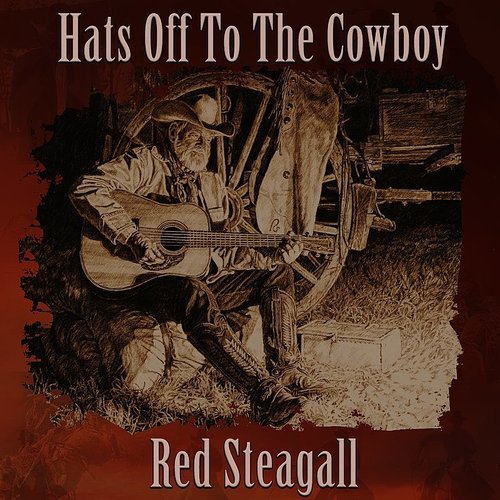 Hats Off To The Cowboy by Red Steagall - WHA Winner 2020