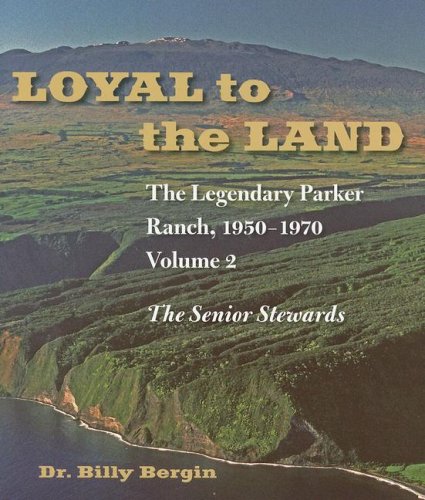 Loyal to the Land: The Legendary Parker Ranch, Volume 2