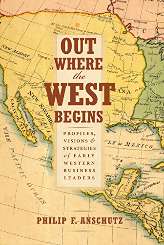 out where the west begins profiles on business leaders in the early west biography book by Philip Anschutz