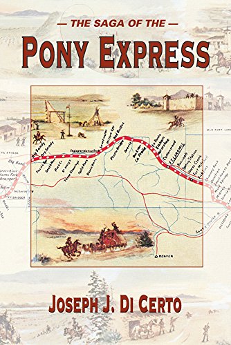 The Saga of the Pony Express by Joseph J. DiCerto