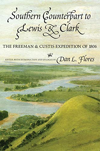 Southern Counterpart to Lewis & Clark: The Freeman & Curtis Expedition of 1806
