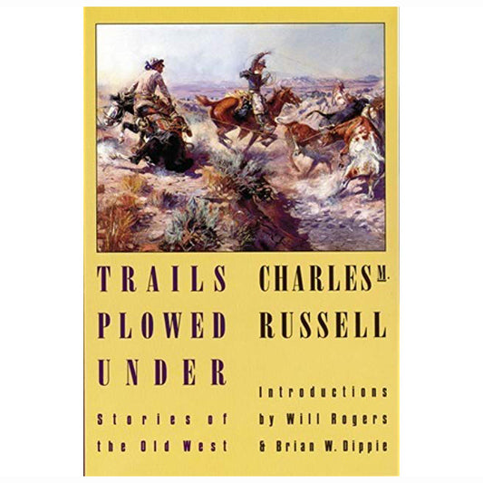 Trails plowed under stories of the old west by Charles M. russell humor humanity book warm life