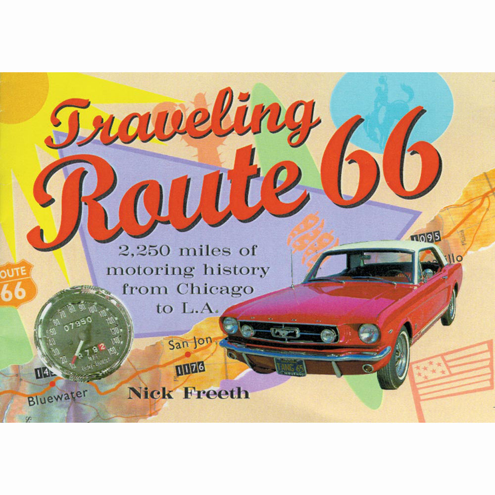 Traveling Route 66 Nick Freeth america's main street the mother road old cars motels neon signs nostalgia history book