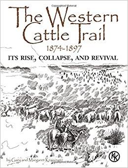 The Western Cattle Trail 1874-1897: Its Rise, Collapse, and Revival